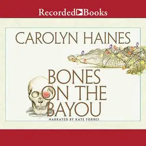 «Bones on the Bayou» by Carolyn Haines