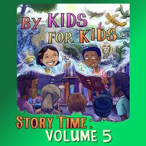 «By Kids For Kids Story Time: Volume 05» by By Kids For Kids Story Time