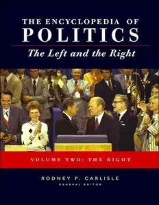 Rodney P. Carlisle, Encyclopedia of Politics: The Left and the Right (2 vol. set) (Repost) 