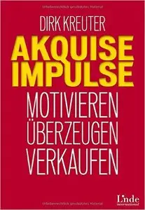 Akquise-Impulse: Motivieren - überzeugen - verkaufen Broschiert