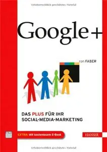 Google+: Das Plus für Ihr Social-Media-Marketing