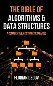 The Bible of Algorithms and Data Structures: A Complex Subject Simply Explained