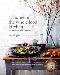 At Home in the Whole Food Kitchen: Celebrating the Art of Eating Well (repost)