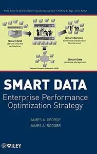 Smart Data: Enterprise Performance Optimization Strategy (Wiley Series in Systems Engineering and Management)