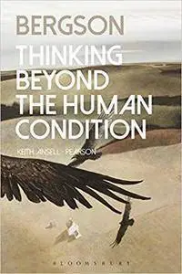 Bergson: Thinking Beyond the Human Condition