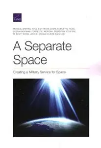 A Separate Space: Creating a Military Service for Space