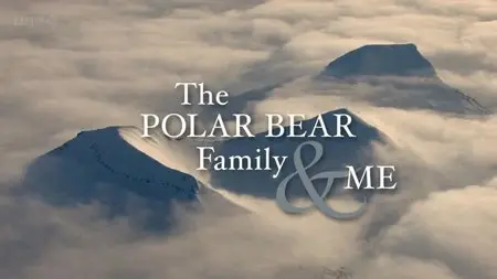 BBC - The Polar Bear Family and Me (2013)