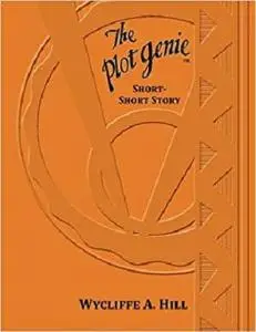 The Plot Genie: Short-Short Story (Volume 6)