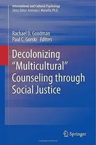 Decolonizing "Multicultural" Counseling through Social Justice (International and Cultural Psychology)