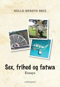 «Sex, frihed og fatwa» by Helle Merete Brix