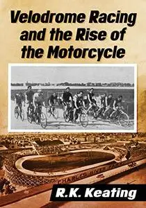 Velodrome Racing and the Rise of the Motorcycle