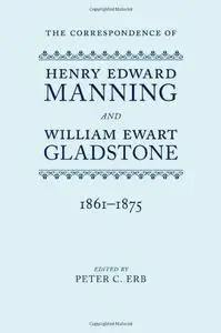 The Correspondence of Henry Edward Manning and William Ewart Gladstone: The Complete Correspondence 1833-1891