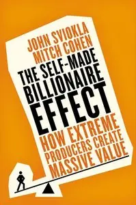 The Self-made Billionaire Effect: How Extreme Producers Create Massive Value (Repost)
