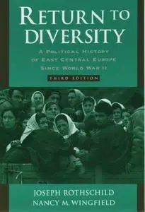Return to Diversity: A Political History of East Central Europe since World War II