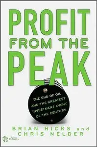 Profit from the Peak: The End of Oil and the Greatest Investment Event of the Century (repost)