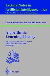 Algorithmic Learning Theory: 10th International Conference, ALT’99 Tokyo, Japan, December 6–8, 1999 Proceedings