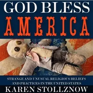 God Bless America: Strange and Unusual Religious Beliefs and Practices in the United States (Audiobook)