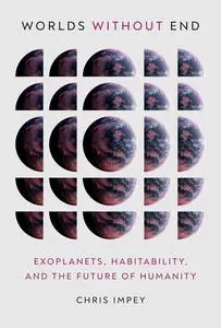 Worlds Without End: Exoplanets, Habitability, and the Future of Humanity (The MIT Press)