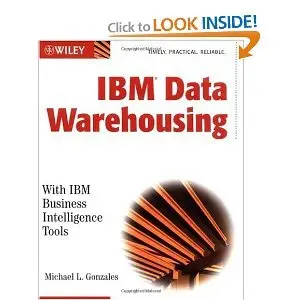 IBM Data Warehousing: With IBM Business Intelligence Tools (Repost)