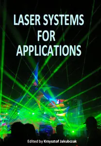 "Laser Systems for Applications" ed. by Krzysztof Jakubczak (Repost)