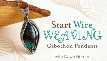 Craftsy - Start Wire Weaving: Cabochon Pendants