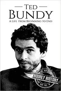 Ted Bundy: A Life From Beginning to End