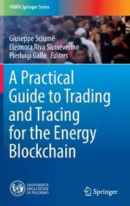 A Practical Guide to Trading and Tracing for the Energy Blockchain (UNIPA Springer Series)