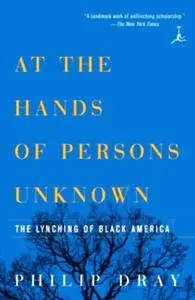 At the Hands of Persons Unknown: The Lynching of Black America