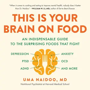 This Is Your Brain on Food: An Indispensable Guide to the Surprising Foods That Fight Depression