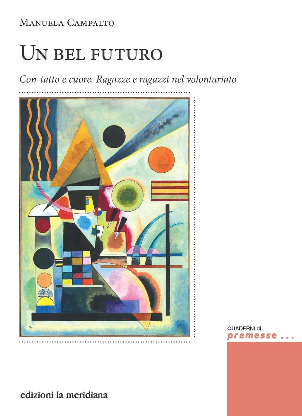 Manuela Campalto - Un bel futuro. Con-tatto e cuore. Ragazze e ragazzi nel volontariato
