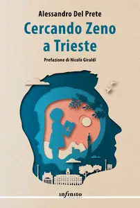 Cercando Zeno a Trieste - Alessandro Del Prete