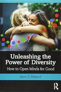 Unleashing the Power of Diversity: How to Open Minds for Good