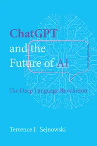 ChatGPT and the Future of AI: The Deep Language Revolution (The MIT Press)