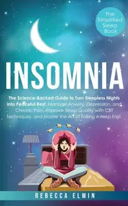 The Simplified Insomnia Book: The Science-Backed Guide to Turn Sleepless Nights into Peaceful Rest