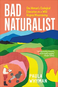 Bad Naturalist: One Woman's Ecological Education on a Wild Virginia Mountaintop