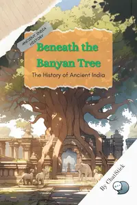 Beneath the Banyan Tree: The History of Ancient India