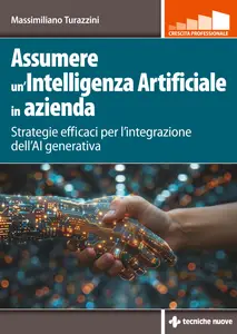 Assumere un'Intelligenza Artificiale in azienda - Massimiliano Turazzini