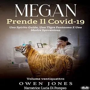 «Megan Prende Il Covid-19: Uno Spirito Guida, Una Tigre Fantasma E Una Madre Spaventosa» by Owen Jones