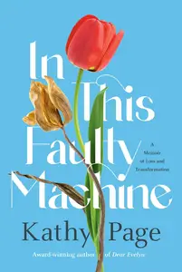 In This Faulty Machine: A Memoir of Loss and Transformation