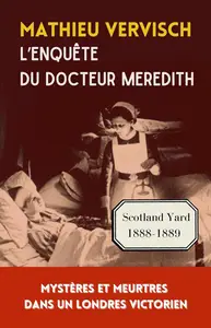 Mathieu Vervisch, "L'enquête du docteur Meredith: Un huis clos dans le Londres victorien"