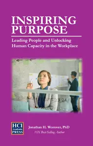 Inspiring Purpose: Leading People and Unlocking Human Capacity in the Workplace