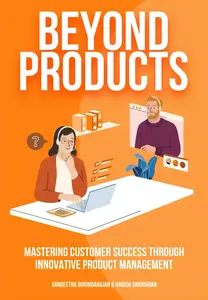 Beyond Products: Mastering Customer Success through Innovative Product Management