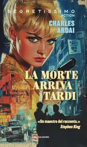 Charles Ardai - La morte arriva tardi