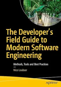 The Developer's Field Guide to Modern Software Engineering