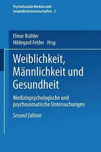 Weiblichkeit, Männlichkeit und Gesundheit: Medizinpsychologische und psychosomatische Untersuchungen