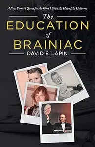 The Education of Brainiac: A New Yorker’s Quest for the Good Life in the Hub of the Universe