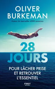 Oliver Burkeman, "28 Jours pour lâcher prise et retrouver l'essentiel"