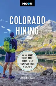 Moon Colorado Hiking: Best Hikes Plus Beer, Bites, and Campgrounds Nearby (Travel Guide)