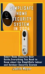 SIMPLISAFE HOME SECURITY SYSTEM IN 2024: Smart Home Security User Guide