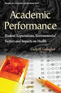 Academic Performance: Student Expectations, Environmental Factors and Impacts on Health